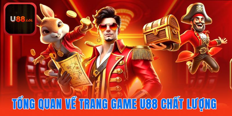 Thông tin tổng quan về trang game U88 chất lượng
